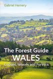 The Forest Guide: Wales: Copses, Woods and Forests of Wales