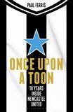 Once Upon a Toon: Recollections from Inside Newcastle United