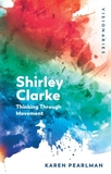 Shirley Clarke: Thinking Through Movement