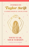 Your Year, Your Version: The Taylor Swift Inspired Guided Journal and Planner