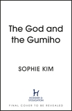 The God and the Gumiho: the witty, romantic contemporary fantasy that reads like a K-drama