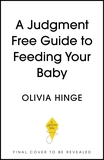 A Judgement-Free Guide to Feeding Your Baby: Boob, bottle and all