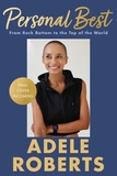 Personal Best: From Rock Bottom to the Top of the World by Adele Roberts