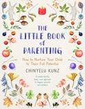 The Little Book of Parenting: How to Nurture Your Child to Their Full Potential