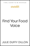 Find Your Food Voice: Defy diet culture, declare body liberation, and reclaim your peace