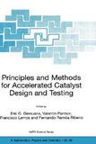 Principles and Methods for Accelerated Catalyst Design and Testing: Proceedings of the NATO Advanced Study Institute on Principles and Methods for Accelerated Catalyst Design and Testing Vilamoura, Portugal 15?18 July 2001