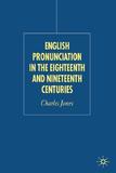 English Pronunciation in the Eighteenth and Nineteenth Centuries