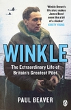 Winkle: The Extraordinary Life of Britain?s Greatest Pilot