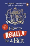 How to Really be a Brit: The Unofficial Citizenship Test