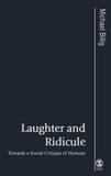 Laughter and Ridicule: Towards a Social Critique of Humour