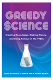 Greedy Science: Creating Knowledge, Making Money, and Being Famous in the 1980s