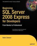 Beginning SQL Server 2008 Express for Developers: From Novice to Professional