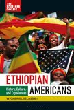 Ethiopian Americans: History, Culture, and Experiences