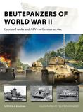 Beutepanzers of World War II: Captured tanks and AFVs in German service