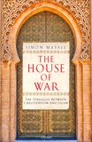 The House of War: The Struggle between Christendom and the Caliphate