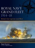 Royal Navy Grand Fleet 1914?18: Britain?s last supreme naval fleet