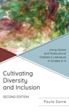 Cultivating Diversity and Inclusion: Using Global and Multicultural Children?s Literature in Grades K-5