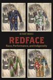 Redface: Race, Performance, and Indigeneity