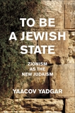 To Be a Jewish State: Zionism as the New Judaism