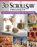 3D Scroll Saw Projects: 50 Fun Compound-Cut Designs, More Than 150 Patterns