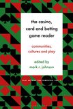 The Casino, Card and Betting Game Reader: Communities, Cultures and Play