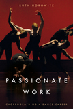 Passionate Work: Choreographing a Dance Career