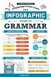 The Infographic Guide to Grammar: A Visual Reference for Everything You Need to Know