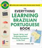 The Everything Learning Brazilian Portuguese Book, 2nd Edition: Speak, Write, and Understand Basic Brazilian Portuguese in No Time