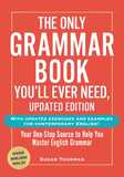 The Only Grammar Book You'll Ever Need, Updated Edition: Your One-Stop Source for Mastering English Grammar