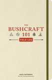 The Bushcraft 101 Field Log: Track and Record Your Wilderness Adventures