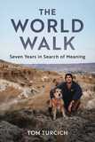 The World Walk: 7 Years. 28,000 Miles. 6 Continents. A Grand Meditation, One Step at a Time.