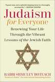 Judaism for Everyone: Renewing Your Life Through the Vibrant Lessons of the Jewish Faith