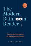 The Modern Bathroom Reader: Fascinating Information for the Perpetually Curious