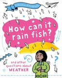 A Question of Geography: How Can it Rain Fish?: and other questions about weather