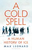 A Cold Spell: A Human History of Ice