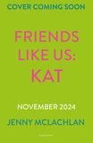 Friends Like Us: Kat