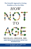 How Not to Age: The Scientific Approach to Getting Healthier as You Get Older