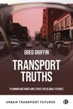 Transport Truths ? Planning Methods and Ethics for  Global Futures: Planning Methods and Ethics for Global Futures