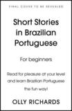 Short Stories in Brazilian Portuguese for Beginners: Read for pleasure at your level, expand your vocabulary and learn Brazilian Portuguese the fun way!