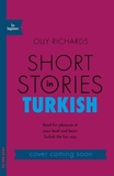 Short Stories in Turkish for Beginners: Read for pleasure at your level, expand your vocabulary and learn Turkish the fun way!