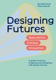 Designing Futures: Speculation, Critique, Innovation