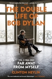 The Double Life of Bob Dylan Volume 2: 1966-2021: ?Far away from Myself?