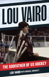 Lou Vairo: The Godfather of US Hockey