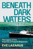 Beneath Dark Waters: The Legacy of the Empress of Ireland Shipwreck