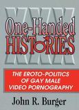 One-Handed Histories: The Eroto-Politics of Gay Male Video Pornography