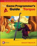 The Game Programmer's Guide to Torque: Under the Hood of the Torque Game Engine