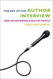 The Art of the Author Interview ? And Interviewing Creative People: And Interviewing Creative People