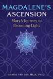 Magdalene's Ascension: Mary's Journey to Becoming Light