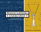 Woodturning Exercises: A Series of Graded Lessons for Use in High and Grammar Schools; Also Adapted for Individual Use of All Wishing to Beco