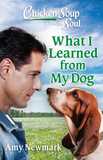 Chicken Soup for the Soul: What I Learned from My Dog: 101 Stories about Our Best Friends